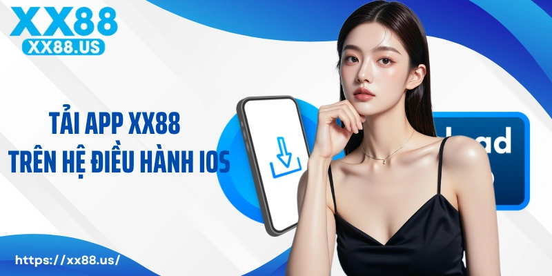 Thao tác tải app XX88 và cá cược trên hệ điều hành iOS